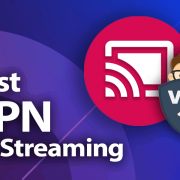5 Best VPNs for Streaming Movies & TV Shows in 2022